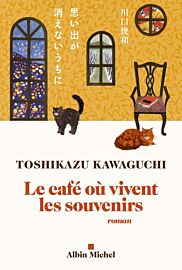 Editions Albin Michel - Roman - Le Café où vivent les souvenirs (Toshikazu Kawaguchi)