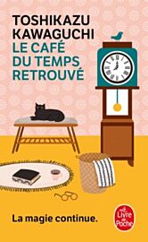 Editions Livre de poche - Roman - Le Café du temps retrouvé (Toshikazu Kawaguchi)