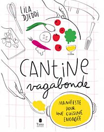 Editions Tana - Beau livre - Cantine vagabonde - Manifeste pour une cuisine engagée (Lila Djeddi)