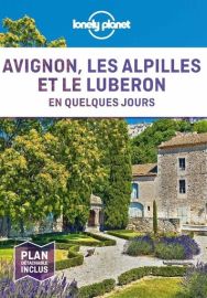 Lonely Planet - Guide - Avignon, les Alpilles et le Luberon en quelques jours