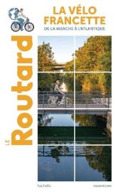 Hachette - Le Guide du Routard - La Vélo Francette (De la Manche à l'Atlantique)