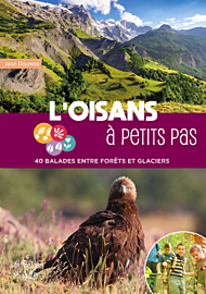 Editions La Fontaine de Siloë - Guide de randonnées - L'Oisans à petits pas - 40 balades entre fôrets et glaciers
