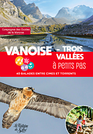Editions La Fontaine de Siloë - Guide de randonnées - La Vanoise - Trois Vallées à petits pas - 40 balades entre ciel et torrents