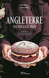 Editions de la Martinière - Cuisine - Angleterre : Tea, piccalilli, pasty (60 recettes et autres explorations de la cuisine anglaise)