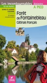 Chamina - Guide de randonnées - Forêt de Fontainebleau - Gâtinais français (Collection les incontournables)