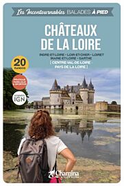 Chamina - Guide de randonnées - Les chateaux de la Loire (Collection les incontournables)