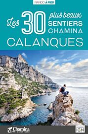Chamina - Guide de randonnées - Les Calanques (Collection les 30 plus beaux sentiers)