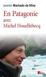 CNRS Editions (Collection Poche Biblis) - Récit - En Patagonie avec Michel Houellebecq (Juremir Machado da Silva, Michel Houellebecq)