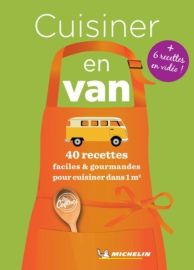 Editions Michelin - Guide - Cuisiner en van (40 recettes faciles et gourmandes pour cuisiner dans 1m2)