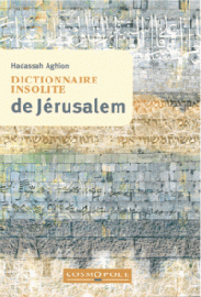 Cosmopole Editions - Dictionnaire insolite de Jérusalem