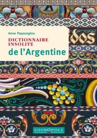 Cosmopole Editions - Dictionnaire Insolite de l'Argentine 