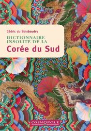 Cosmopole Editions - Dictionnaire Insolite de la Corée du sud 