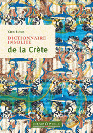 Cosmopole Editions - Dictionnaire Insolite de la Crète
