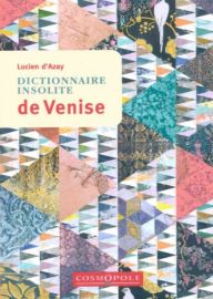 Cosmopole Editions - Dictionnaire Insolite de Venise 