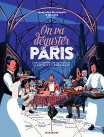 Editions Marabout - Beau livre - On va déguster Paris - L'encyclopéguide qui dévore la capitale à pleines dents (François-Régis Gaudry)