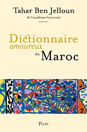 Editions Plon - Dictionnaire amoureux du Maroc (Tahar Ben Jelloun)