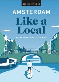 DK Eyewitness - Guide (en anglais) - Amsterdam Like a Local  By the People Who Call It Home