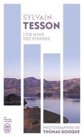 Edition J'ai Lu - L'or noir des steppes - Voyage aux sources de l'énergie - Sylvain Tesson