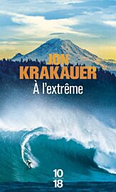 Editions 10X18 - Récit - A l'extrême (Jon Krakauer)