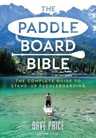 Editions Adlar Coles - Guide - The Paddleboard Bible : The Complet guide to stand-up paddleboarding (Dave Price)