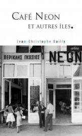 Editions Arléa (Poche) - Café Néon et autres îles - Chemin grecs - Jean-Christophe Bailly