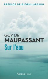 Editions Arthaud - Récit - Sur l'eau - Guy de Maupassant 