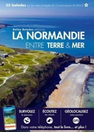 Editions Belles Balades - Guide de randonnées - Normandie entre terre et mer (25 balades sur les sites protégés du conservatoire du littoral)