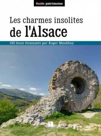 Editions Bonneton - Guide - Les Charmes insolites de l'Alsace