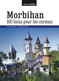 Editions Bonneton - Guide - Morbihan - 100 lieux pour les curieux