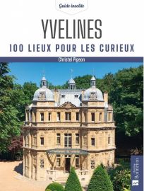 Editions Bonneton - Guide - Yvelines - 100 lieux pour les curieux