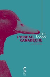 Editions Cambourakis (Poche Collector) - Roman - L’Oiseau Canadèche (Jim Dodge)