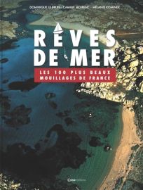 Editions CASA - Beau Livre - Rêves de mer, les 100 plus beaux mouillages de France