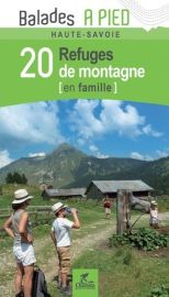 Editions Chamina - Guide de Randonnées - 20 refuges de montagne en famille en Haute-Savoie