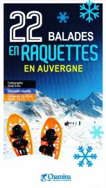 Editions Chamina - Guide de randonnées - 22 Balades en raquettes en Auvergne