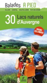 Editions Chamina - Guide de Randonnées - 30 lacs naturels d'Auvergne 