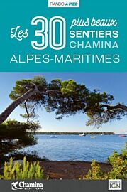 Editions Chamina - Guide de Randonnées - Les Alpes-Maritimes - Les 30 plus beaux sentiers