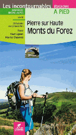 Editions Chamina - Guide de Randonnées - Pierre sur Haute Monts du Forez -  (collection les Incontournables)