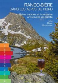 Editions Chemins des crètes - Guide - Rando bière dans les Alpes du Nord (Belles balades et brasseries artisanales de qualité) 