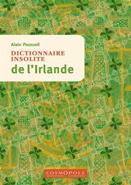 Editions Cosmopole - Guide - Dictionnaire insolite de l'Irlande (Alain Pozzuoli)