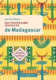 Editions Cosmopole - Guide - Dictionnaire insolite de Magadascar
