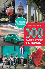 Editions de l'Homme - Guide - 300 raisons d'aimer La Havane