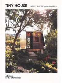 Editions de la Martinière - Beau Livre - Tiny house : petits espaces, grands rêves - Brent Heavener
