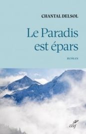 Editions du Cerf - Roman - Le paradis est épars (Chantal Delsol)