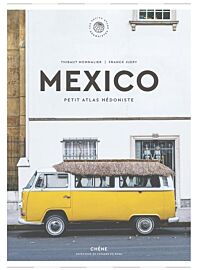 Editions du Chêne - Beau livre (collection : Petit atlas hédoniste) - Mexico