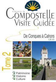 Editions du vieux crayon - Compostelle, visite guidée - GR65 - Tome 2 : Conques à Cahors