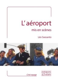 Editions Espaces & Signes - L'aéroport mis en scènes - Léo Soesanto