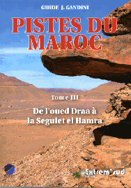 Editions Extrem' Sud - Pistes du Maroc Tome 3 - De l'oued Draa à la Seguiet el Hamra 