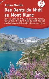 Editions Favre - Guide de Randonnée - Des Dents du Midi au Mont-Blanc