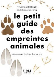 Editions First - Guide - Le petit guide des empreintes animales - 70 traces et indices à observer