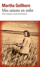 Editions Folio Gallimard - Mes saisons en enfer - Cinq voyages cauchemardesques - Martha Gellhorn